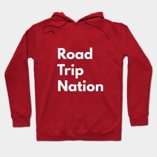 Road Trip Nation (giant white text) Hoodie